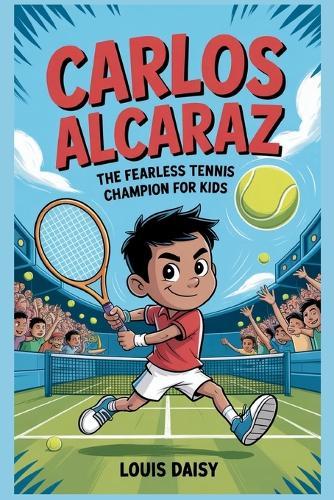 Carlos Alcaraz: The fearless tennis champion for kids