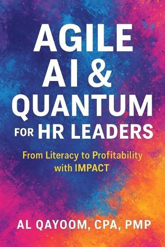 Agile AI & Quantum for HR Leaders: From Literacy to Profitability with IMPACT