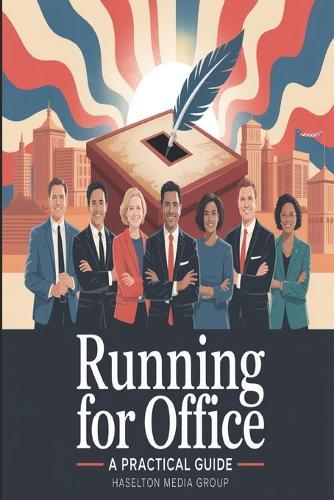 Running for Office: A Practical Guide