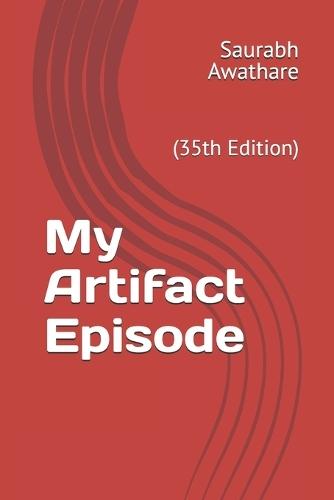 My Artifact Episode: (35th Edition)