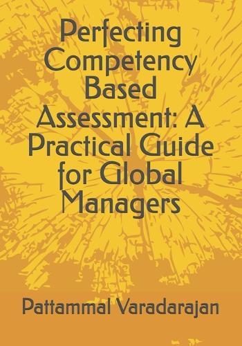 Perfecting Competency Based Assessment: A Practical Guide for Global Managers