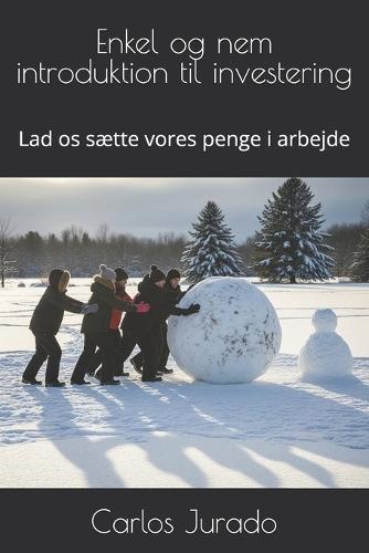 Enkel og nem introduktion til investering: Lad os sætte vores penge i arbejde