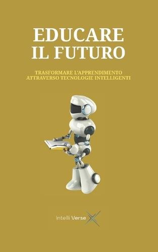 Educare Il Futuro: Trasformare l'Apprendimento Attraverso Tecnologie Intelligenti