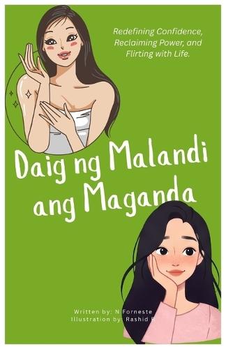 Daig ng Malandi ang Maganda: Redefining Confidence, Reclaiming Power, and Flirting with Life.