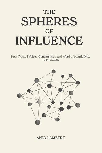 The Spheres of Influence: How trusted voices scale B2B growth