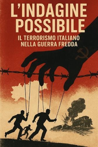 L'indagine possibile: Il terrorismo italiano nella guerra fredda