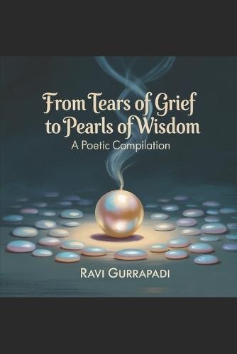 from Tears of Grief to Pearls of Wisdom: 100 Poems to take you from Depression to healing