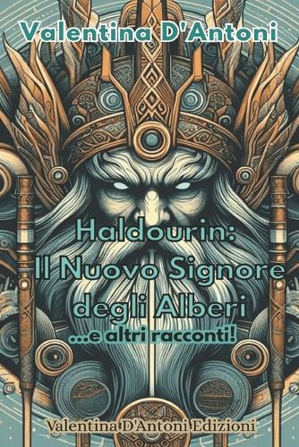 Haldourin: Il Nuovo Signore Degli Alberi: E Altri Racconti