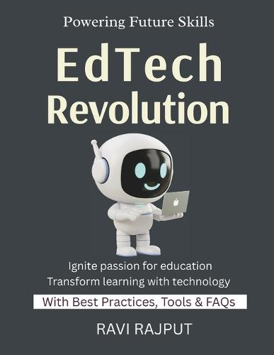 EdTech Revolution: Transforming Learning with ICT Digital Classrooms in Action Future Skills in EdTech EdTech Simplified Practical guide to EdTech adoption