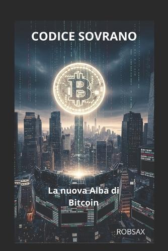 Codice Sovrano: LA nuova Alba di Bitcoin