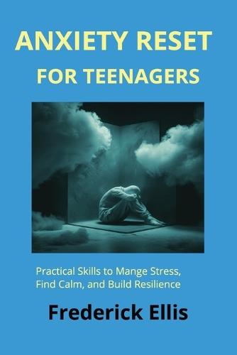 Anxiety Reset for Teenagers: This ia a book about teeenagers who face issues with Anxiety, Stress, Mental Issues, and more...{ 6x9, 25 pages}