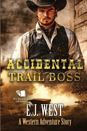 Accidental Trail Boss: A Classic Western Adventure