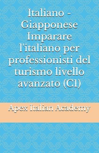 Italiano - Giapponese Imparare l'italiano per professionisti del turismo livello avanzato (C1)