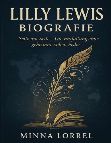 Lilly Lewis Biografie: Seite um Seite - Die Entfaltung einer geheimnisvollen Feder