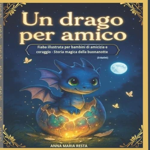 Un drago per amico: Fiaba illustrata per bambini di amicizia e coraggio-storia della buonanotte (3-8 anni)