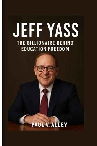 Jeff Yass: The Billionaire Behind Education Freedom