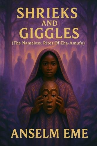 SHRIEKS AND GIGGLES [The Nameless: Rites Of Eha-Amufu]