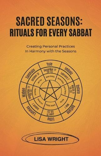 Sacred Seasons: Rituals for Every Sabbat: Creating Personal Practices in Harmony with the Seasons