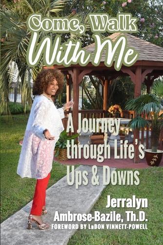 A Journey Through Life""s Ups and Down: Come Walk With Me