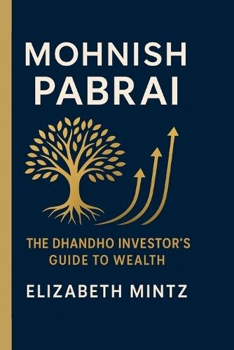 Mohnish Pabrai: The Dhandho Investor's Guide to Wealth