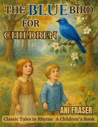 The Blue Bird for Children: Classic Tales in Rhyme