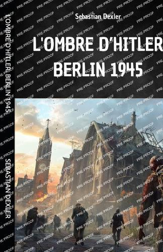 L'Ombre d'Hitler. Berlin 1945: L'évasion d'Hitler et son voyage secret en Amérique du Sud