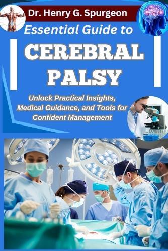 Essential Guide to Cerebral Palsy: Unlock Practical Insights, Medical Guidance, and Tools for Confident Management