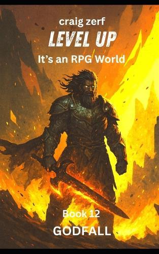 Level Up It's an RPG world - book 12 GODFALL: An Earth Apocalypse System Integration LitRPG Adventure novel