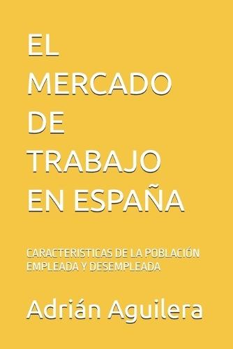 El Mercado de Trabajo En España: Caracteristicas de la Población Empleada Y Desempleada