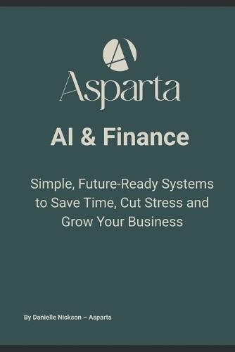 AI & Finance: Simple, Future-Ready Systems to Save Time, Cut Stress and Grow Your Business