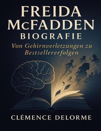 Freida McFadden Biografie: Von Gehirnverletzungen zu Bestsellererfolgen