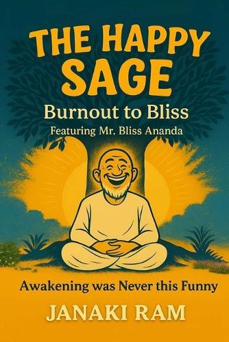 The Happy Sage Burnout to Bliss: Awakening Was Never This Funny