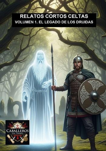 El Legado de Los Druidas: Colección Relatos Cortos Celtas