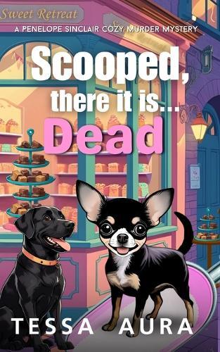 Scooped, there it is...Dead: A Penelope Sinclair Cozy Murder Mystery