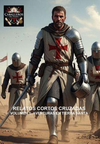 Aventuras En Tierra Santa: Colección Relatos Cortos Cruzadas