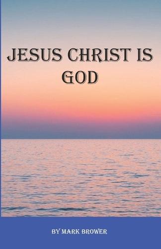 Jesus Christ Is God