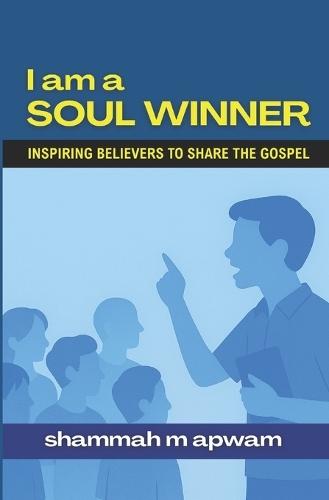 I am a Soul Winner: Inspiring believers to share the gospel