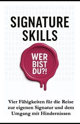 Signature Skills: Vier Fähigkeiten für die Reise zur eigenen Signatur und dem Umgang mit Hindernissen