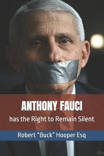 Anthony Fauci has the Right to Remain Silent