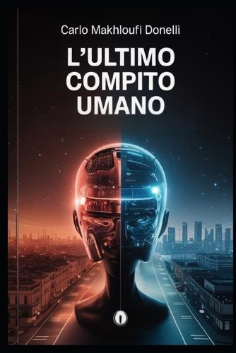 L'ultimo compito umano: Un romanzo di anticipazione