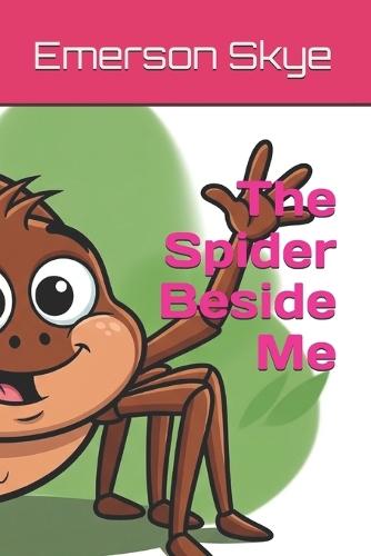 The Spider Beside Me