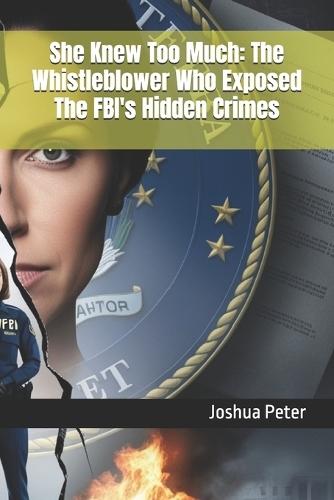 She Knew Too Much: The Whistleblower Who Exposed The FBI's Hidden Crimes