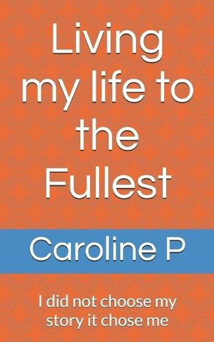 Living my life to the Fullest: I did not choose my story it chose me