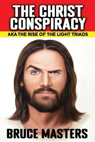The Christ Conspiracy aka The Rise of the Light Triads