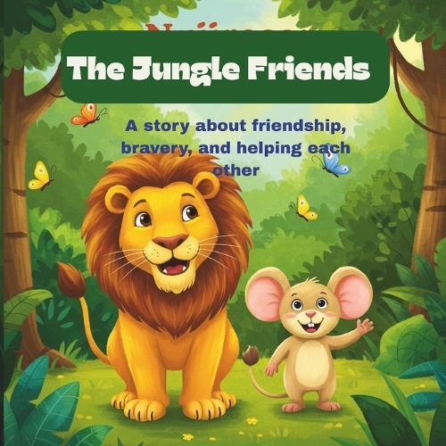 The Jungle Friends: A story about friendship, bravery, and helping each other