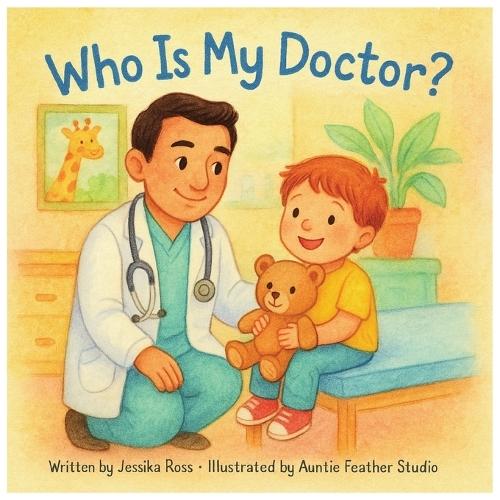 Who is my Doctor?: A Rhyming Children's Book About Doctors, Health, and Everyday Heroes