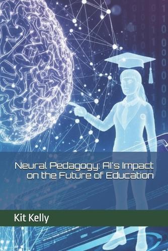 Neural Pedagogy: AI's Impact on the Future of Education
