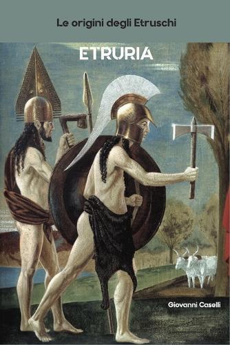 Etruria: Le origini degli etruschi
