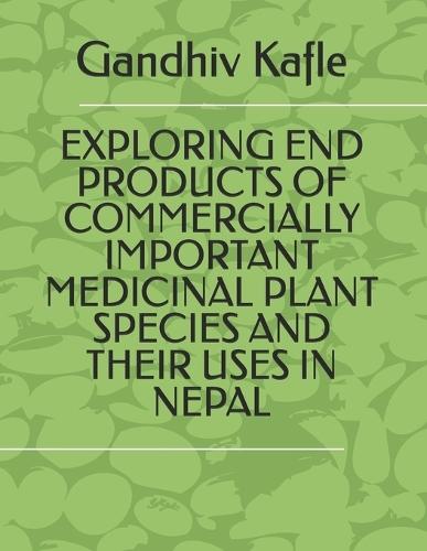 Exploring End Products of Commercially Important Medicinal Plant Species and Their Uses in Nepal