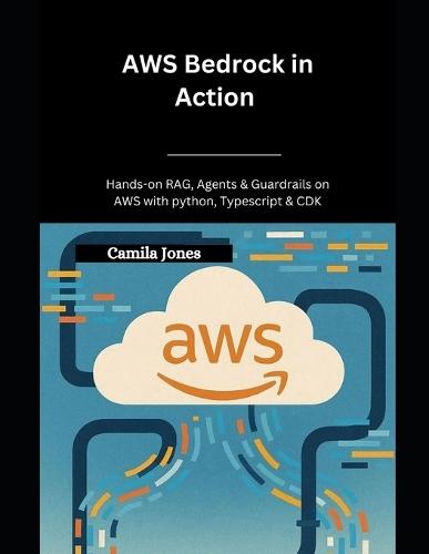 AWS Bedrock in Action: Hands-On RAG, Agents & Guardrails on AWS with Python, TypeScript & CDK